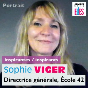 [Vidéo] Inspirantes / Inspirants : Sophie Viger, directrice de l’école 42
