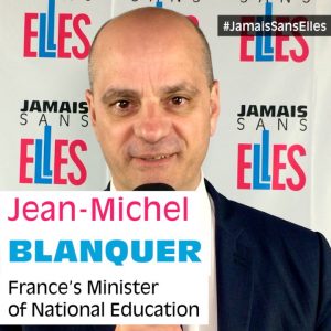Jean-Michel Blanquer, France’s Minister of National Education : Why do you support #JamaisSansElles?
